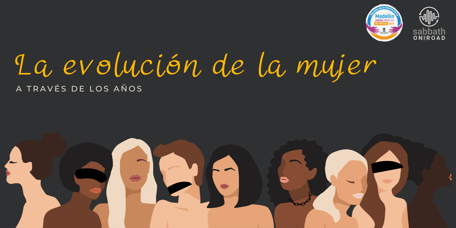 LA EVOLUCIÓN DE LA MUJER A TRAVÉS DE LOS AÑOS - Sabbath on the Road